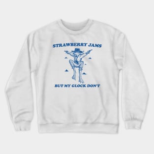 Strawberry Jams But My Glock Don't Shirt - Weird T Shirt, Frog Meme T Shirt, Unisex Crewneck Sweatshirt